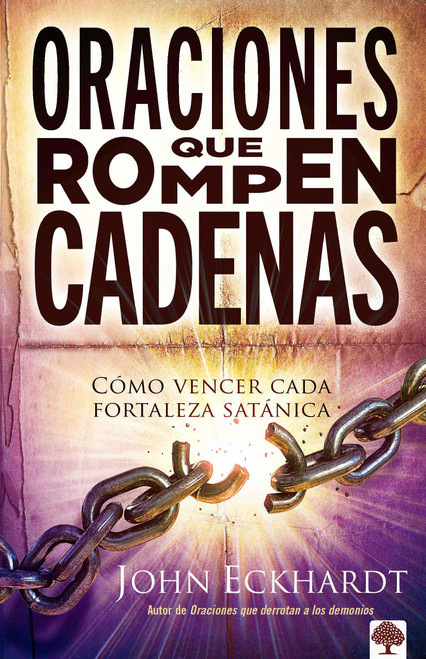 Oraciones que rompen cadenas: Cómo vencer cada fortaleza satánica (Spanish Edition)