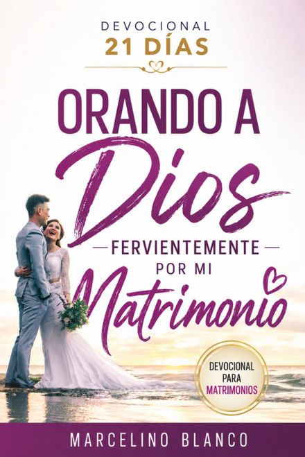 Orando a Dios fervientemente por mi matrimonio