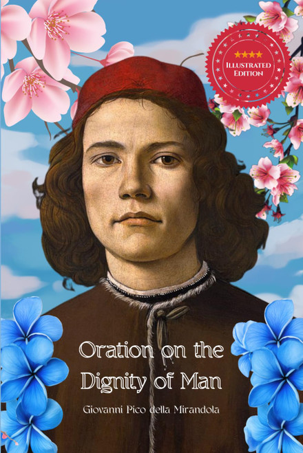 Oration on the Dignity of Man: Illustrated Edition