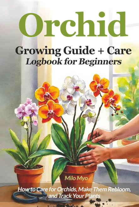Orchid Growing Guide + Care Logbook for Beginners