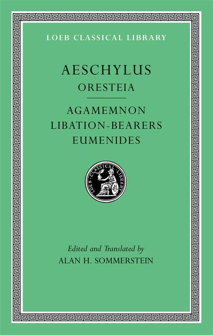 Oresteia: Agamemnon. Libation-Bearers. Eumenides