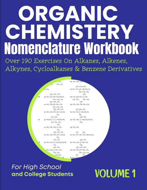Organic Chemistry Nomenclature Workbook Volume 1 Over 190 Exercises On