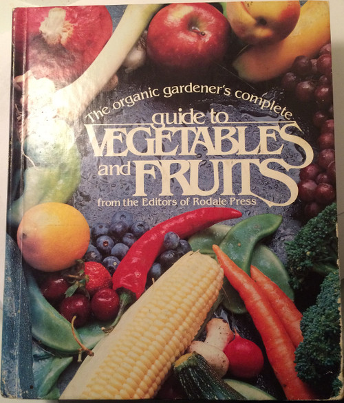 Organic Gardener's Complete Guide to Vegetables and Fruits