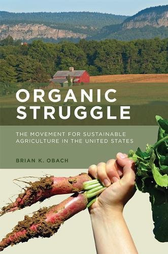 Organic Struggle: The Movement for Sustainable Agriculture in the United