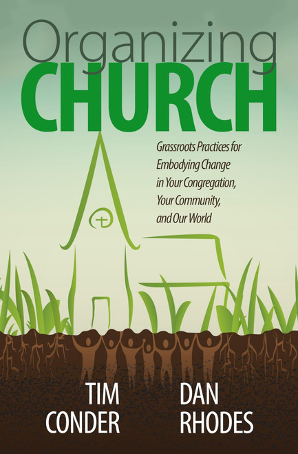 Organizing Church: Grassroots Practices for Embodying Change in Your