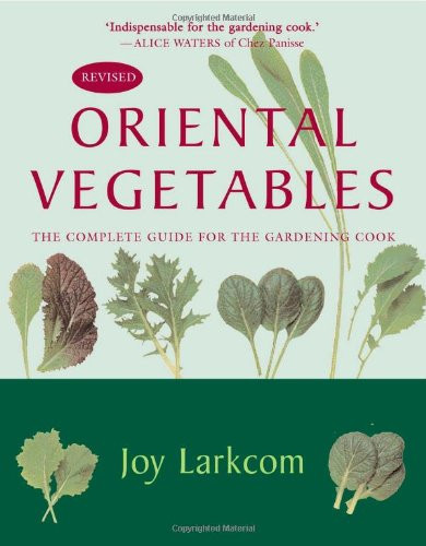 Oriental Vegetables: The Complete Guide for the Gardening Cook