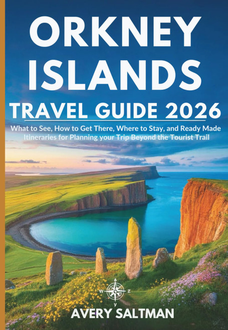 Orkney Islands Travel Guide 2026: What to See
