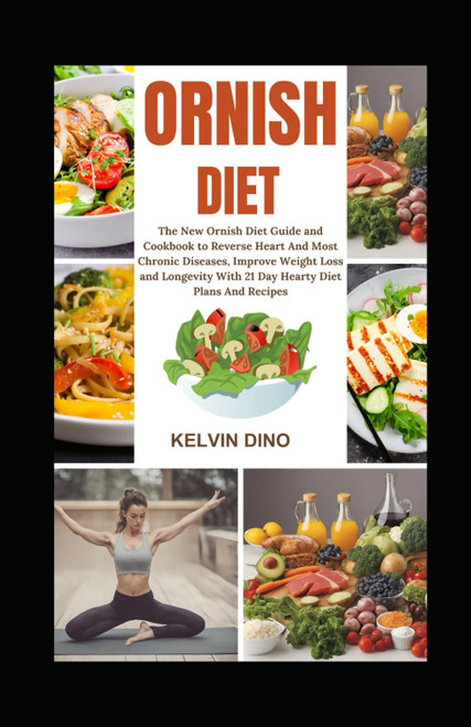 Ornish Diet: The New Ornish Diet Guide and Cookbook to Reverse Heart and