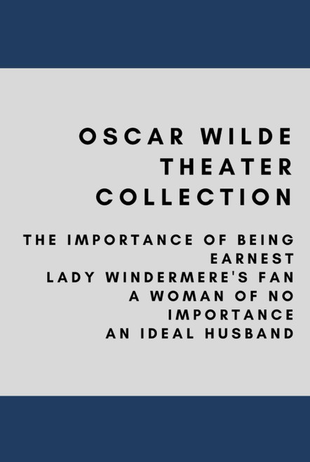 Oscar Wilde Play Collection: The Importance of Being Earnest