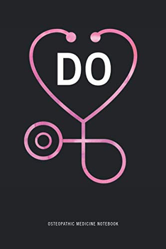 Osteopathic Medicine Notebook: DO Doctor of Osteopathic Medicine Blank