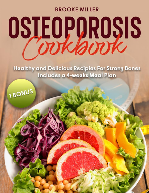Osteoporosis Cookbook: Healthy and Delicious Recipies for Strong Bones