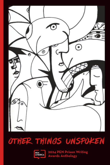 Other Things Unspoken: 2024 Prison Writing Awards Anthology