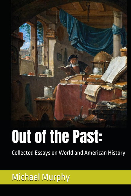 Out of the Past: Collected Essays on World and American History