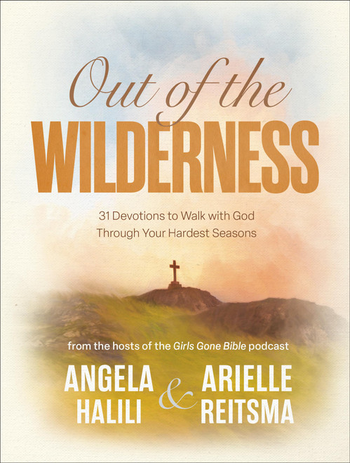 Out of the Wilderness: 31 Devotions to Walk with God Through Your Hardest