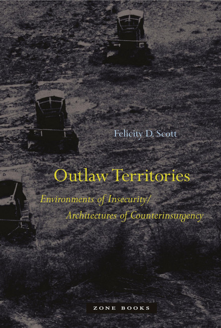 Outlaw Territories: Environments of Insecurity/Architecture of