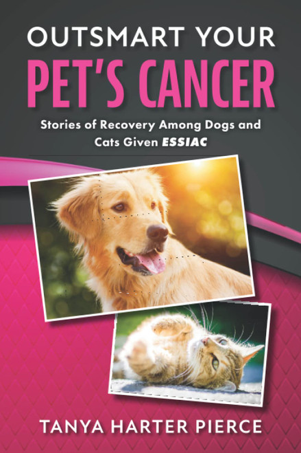 Outsmart Your Pet's Cancer: Stories of Recovery Among Dogs and Cats Given