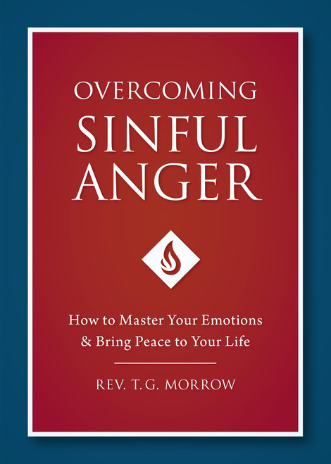 Overcoming Sinful Anger: How to Master Your Emotions and Bring Peace to