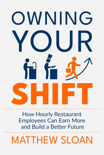 Owning Your Shift: How hourly restaurant employees can earn more and