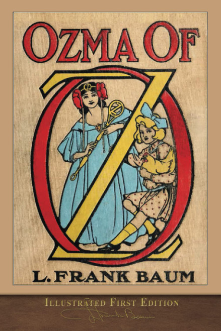 Ozma of Oz (Illustrated First Edition) 100th Anniversary OZ Collection