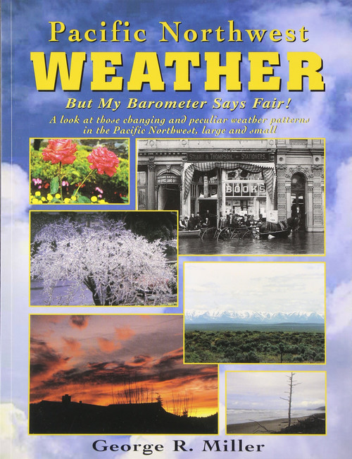 Pacific Northwest Weather: But My Barometer Says Fair!: A Look at Those