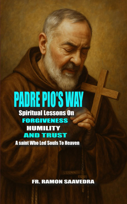 Padre Pio's Way: Spiritual Lessons on Forgiveness