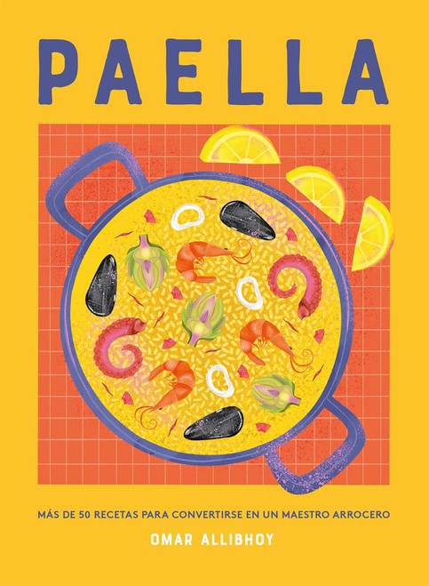 Paella: Más de 50 recetas (Spanish Edition)