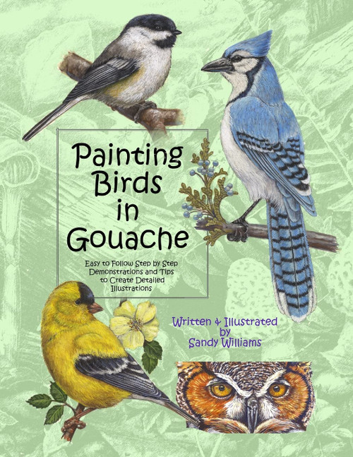 Painting Birds in Gouache: Easy to Follow Step by Step Demonstrations and
