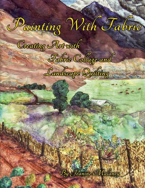 Painting With Fabric: Creating Art with Fabric Collage and Landscape