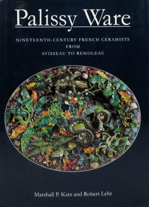 Palissy Ware: Nineteenth-century French Ceramists from Avisseau to