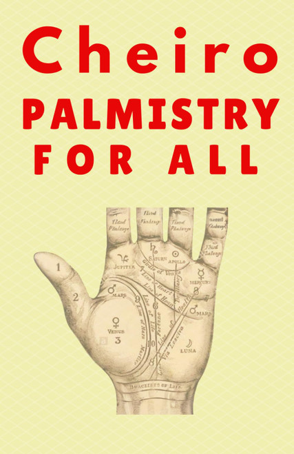 Palmistry for All: Cheiro's Palm Reading Guide Book Original 1916 Edition