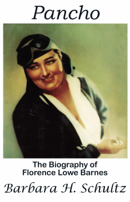 Pancho: The Biography of Florence Lowe Barnes
