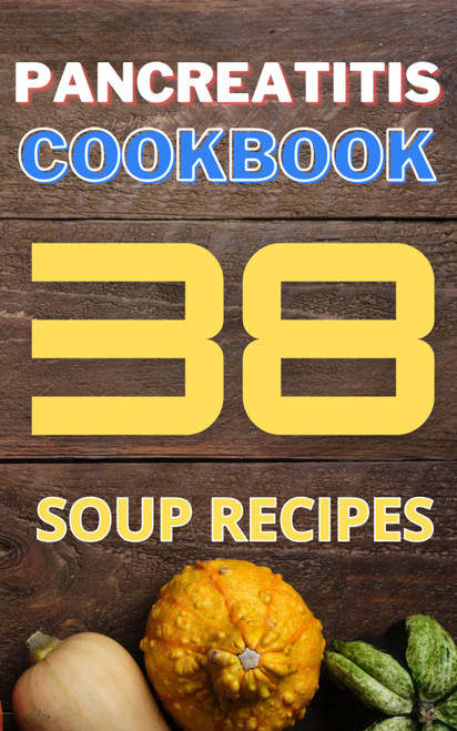Pancreatitis cookbook: 38 soup recipes
