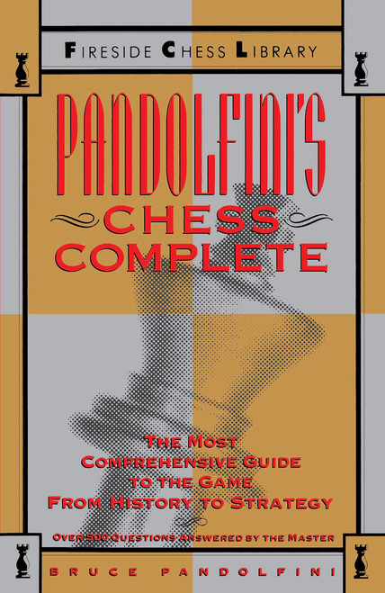 Pandolfini's Chess Complete: The Most Comprehensive Guide to the Game