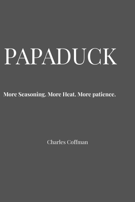 Papaduck: More Seasoning. More Heat. More Patience.