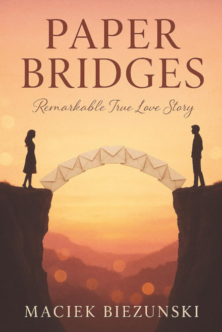 Paper Bridges: Remarkable True Love Story