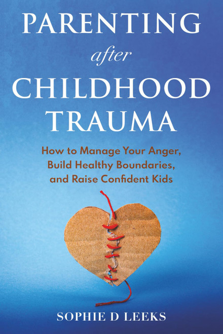 Parenting after Childhood Trauma: How to Manage Your Anger