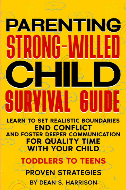Parenting Strong-Willed Child Survival Guide