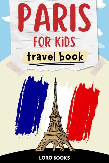 Paris for Kids Travel Book: An Interactive Travel Guide to Paris:
