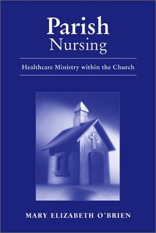 Parish Nursing: Healthcare Ministry within the Church: