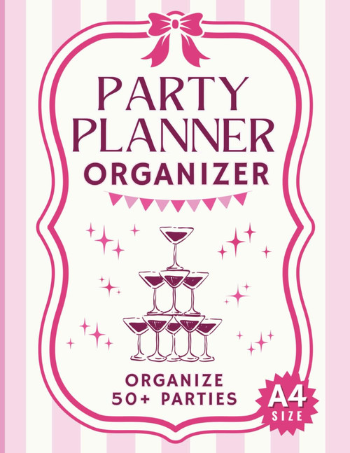 Party Planner Organizer: Large A4 Notebook to Plan 50+ Special Events