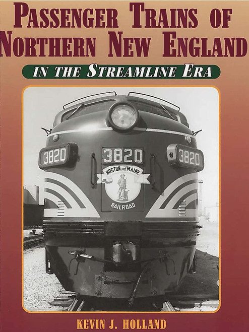 Passenger Trains of Northern New England: In the Streamline Era