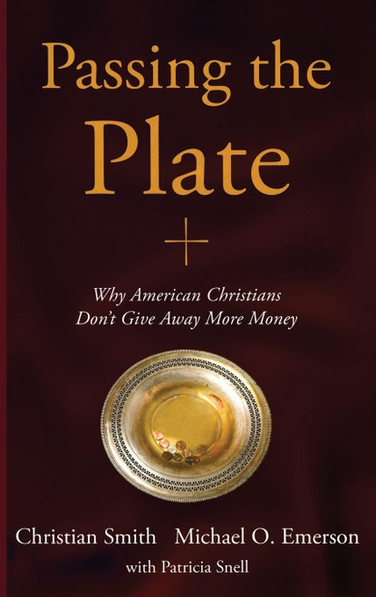 Passing the Plate: Why American Christians Don't Give Away More Money