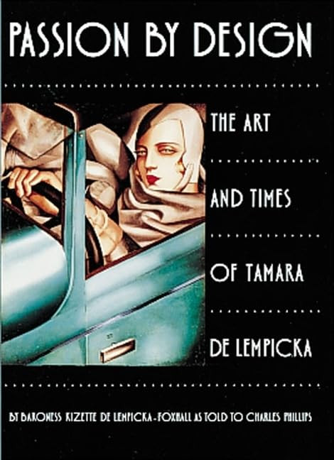Passion by Design: The Art and Times of Tamara De Lempicka