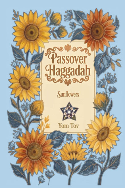 Passover Haggadah, Sunflowers: Family-Friendly Traditional Passover Seder