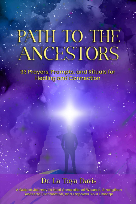 Path to the Ancestors: 33 Prayers, Prompts, and Rituals for Healing and