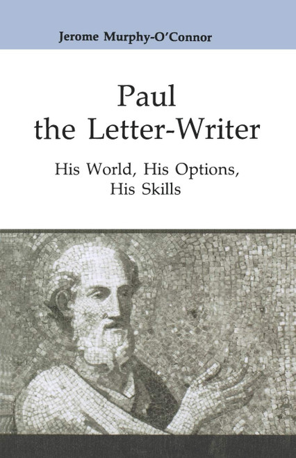 Paul the Letter-Writer: His World, His Options, His Skills