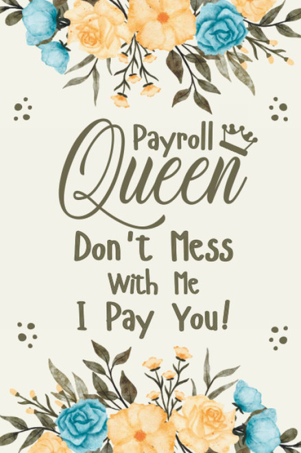Payroll Queen Don't Mess With Me I Pay You