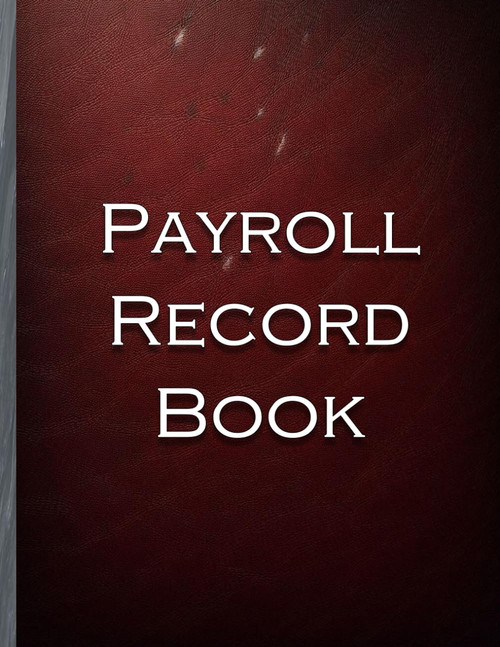 Payroll Record Book – Track Employee Work Hours, Wages, & Taxes