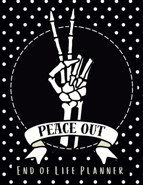 Peace Out: Funny end of life planner and organizer for putting things in