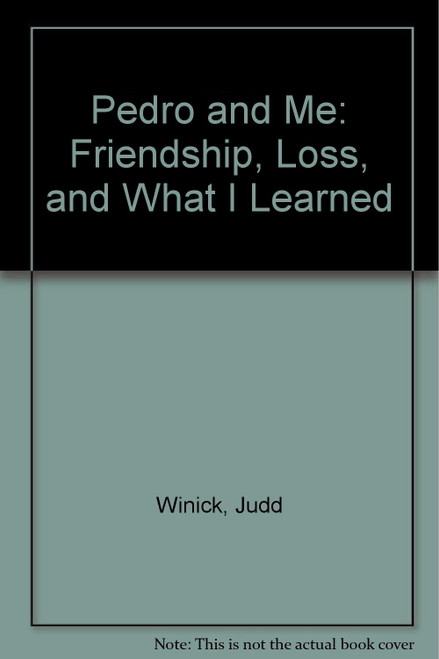 Pedro and Me: Friendship, Loss, and What I Learned